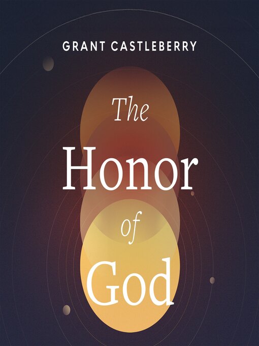 Title details for The Honor of God by Grant Castleberry - Available